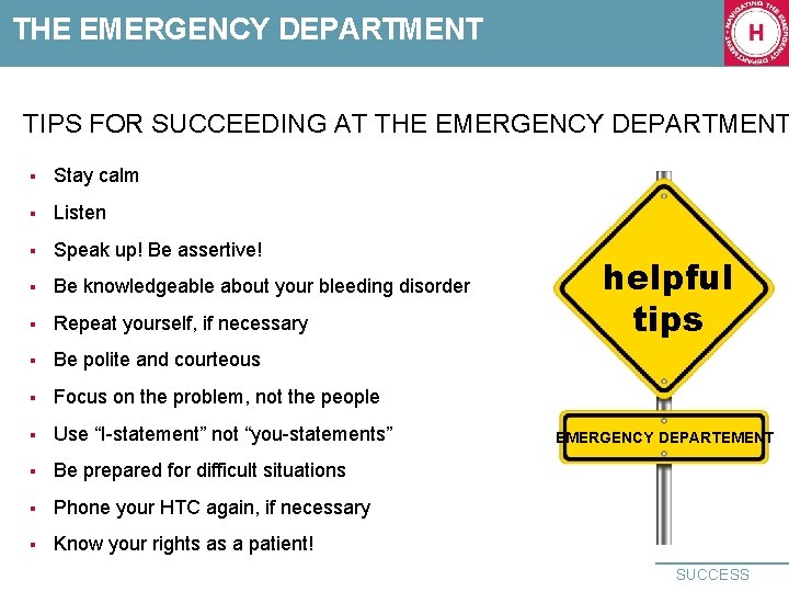 THE EMERGENCY DEPARTMENT TIPS FOR SUCCEEDING AT THE EMERGENCY DEPARTMENT § Stay calm §