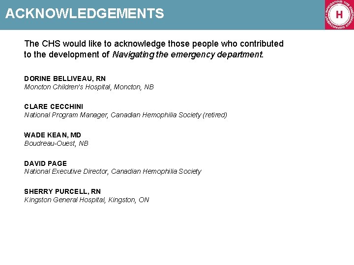 ACKNOWLEDGEMENTS The CHS would like to acknowledge those people who contributed to the development