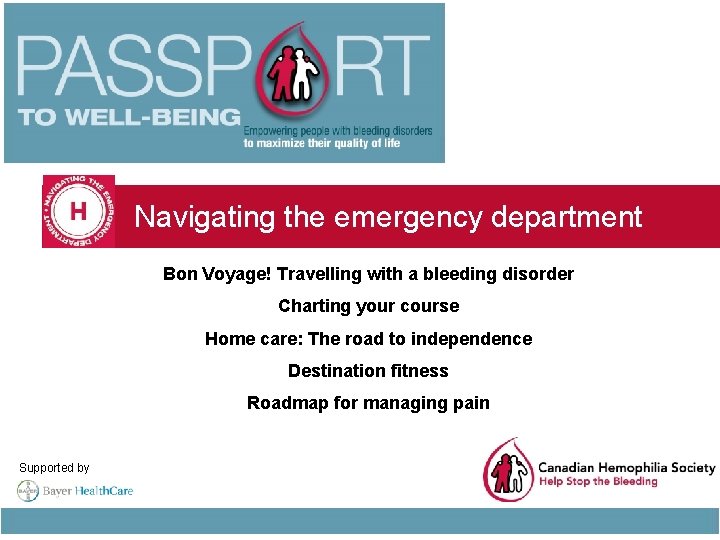 Navigating the emergency department Bon Voyage! Travelling with a bleeding disorder Charting your course