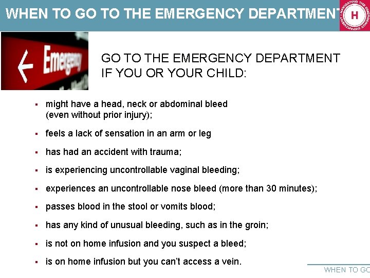 WHEN TO GO TO THE EMERGENCY DEPARTMENT IF YOU OR YOUR CHILD: § might