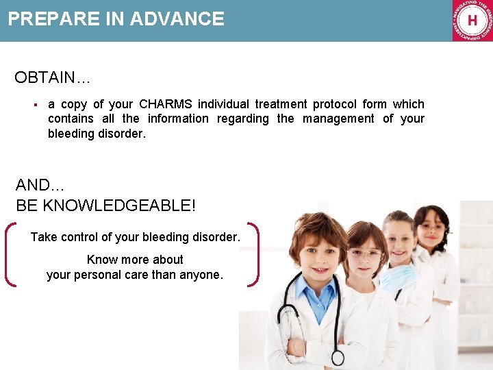 PREPARE IN ADVANCE OBTAIN… § a copy of your CHARMS individual treatment protocol form