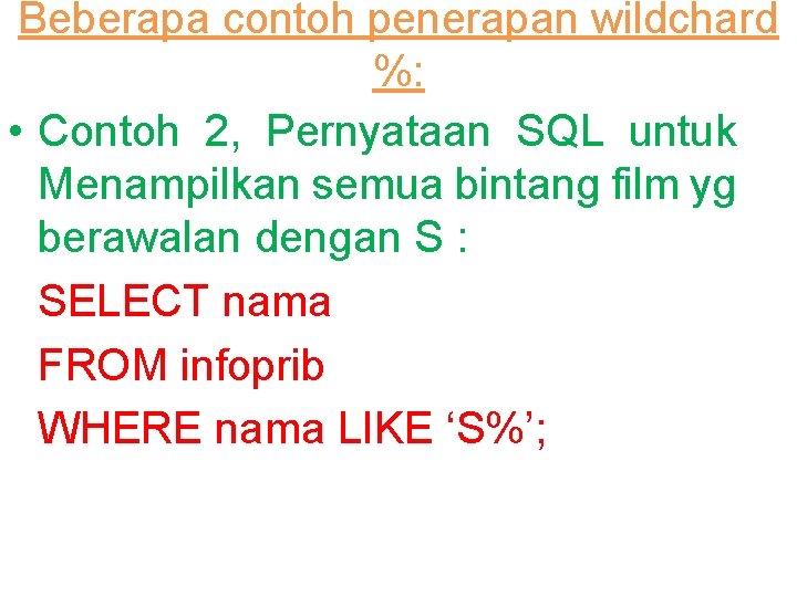 Beberapa contoh penerapan wildchard %: • Contoh 2, Pernyataan SQL untuk Menampilkan semua bintang