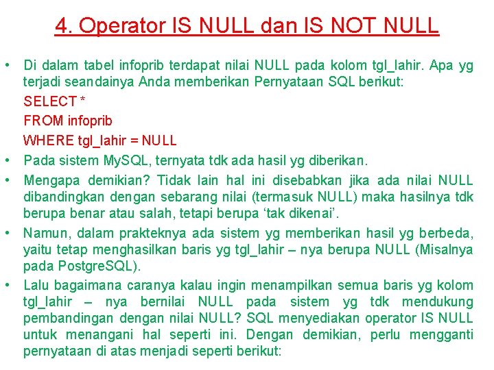 4. Operator IS NULL dan IS NOT NULL • Di dalam tabel infoprib terdapat