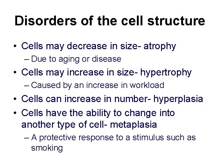 Disorders of the cell structure • Cells may decrease in size- atrophy – Due