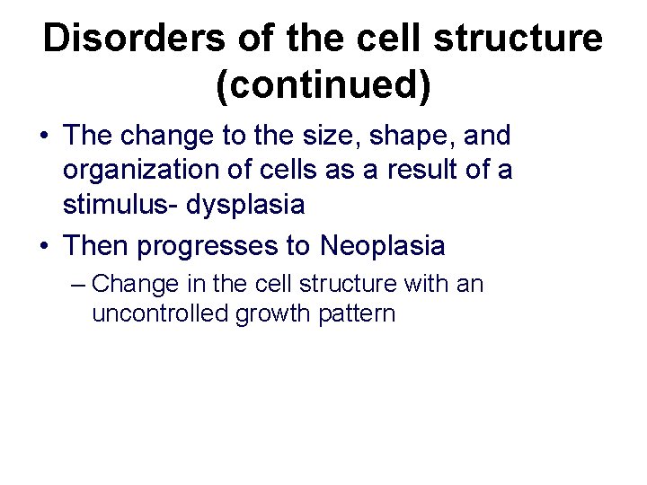 Disorders of the cell structure (continued) • The change to the size, shape, and