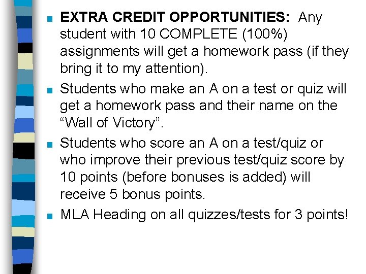 EXTRA CREDIT OPPORTUNITIES: Any student with 10 COMPLETE (100%) assignments will get a homework