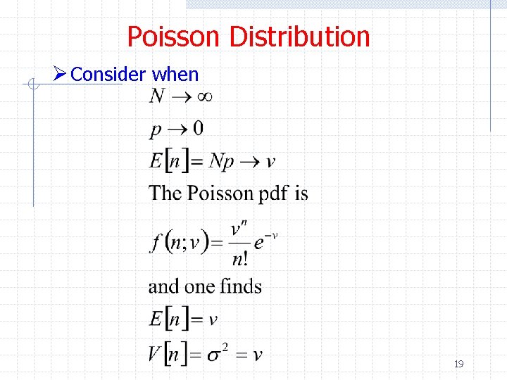 Poisson Distribution Ø Consider when 19 