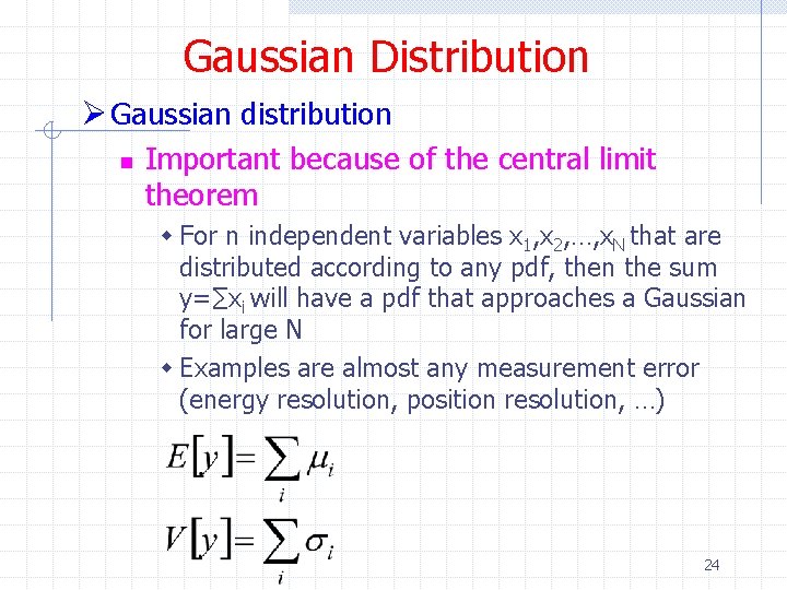 Gaussian Distribution Ø Gaussian distribution n Important because of the central limit theorem w