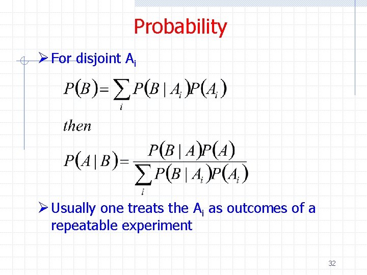 Probability Ø For disjoint Ai Ø Usually one treats the Ai as outcomes of