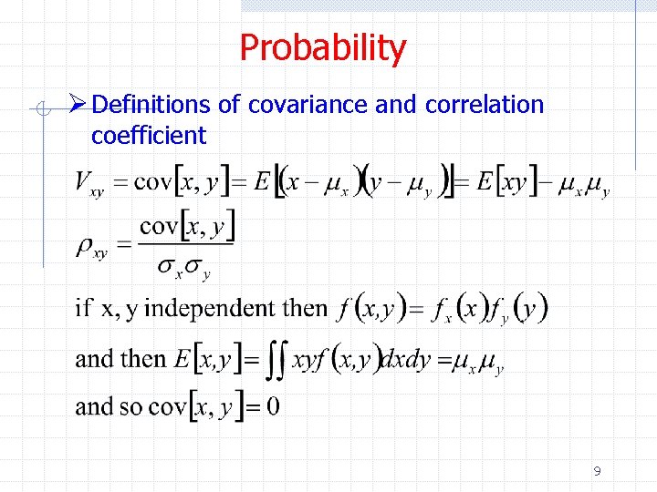 Probability Ø Definitions of covariance and correlation coefficient 9 