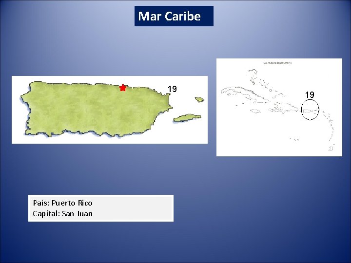 Mar Caribe 19 País: Puerto Rico Capital: San Juan 19 