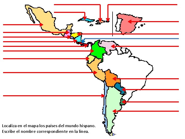 Localiza en el mapa los países del mundo hispano. Escribe el nombre correspondiente en