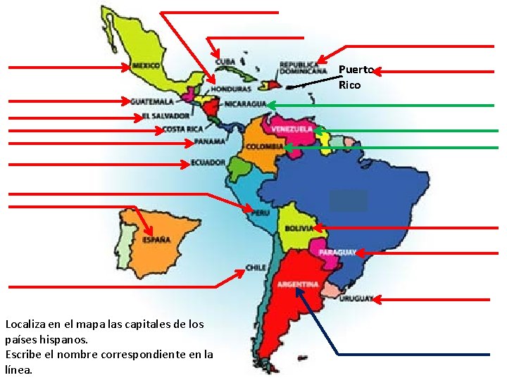 Puerto Rico Localiza en el mapa las capitales de los países hispanos. Escribe el