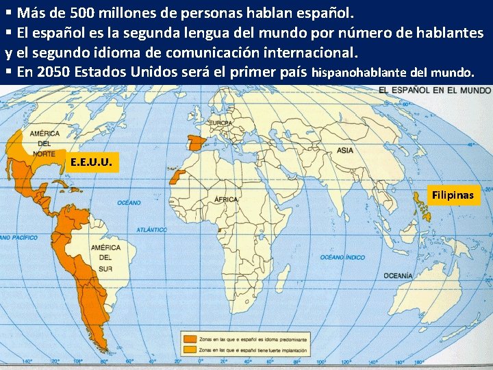 § Más de 500 millones de personas hablan español. § El español es la