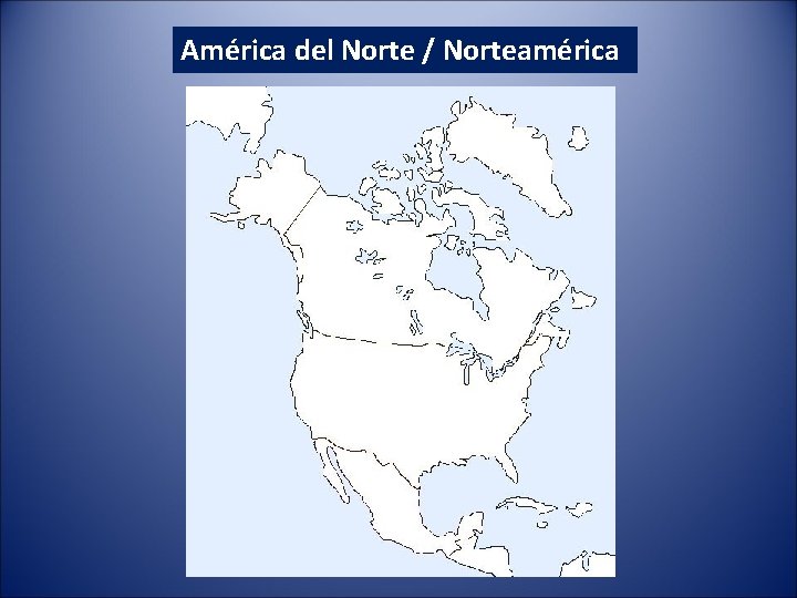 América del Norte / Norteamérica 