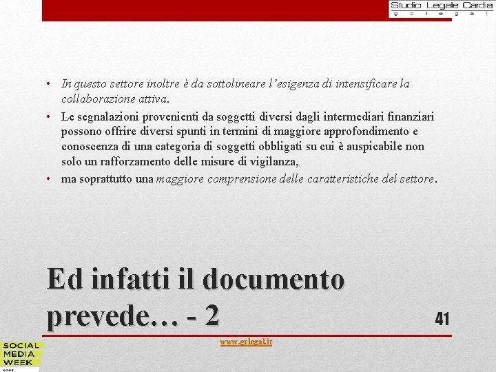  • In questo settore inoltre è da sottolineare l’esigenza di intensificare la collaborazione