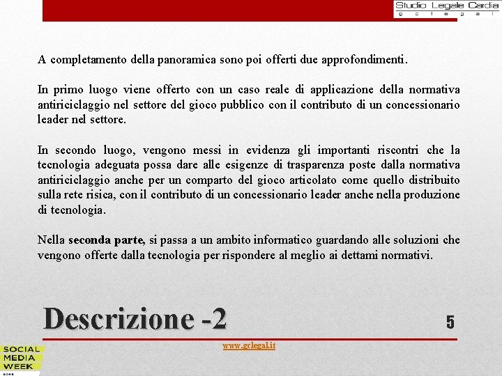 A completamento della panoramica sono poi offerti due approfondimenti. In primo luogo viene offerto