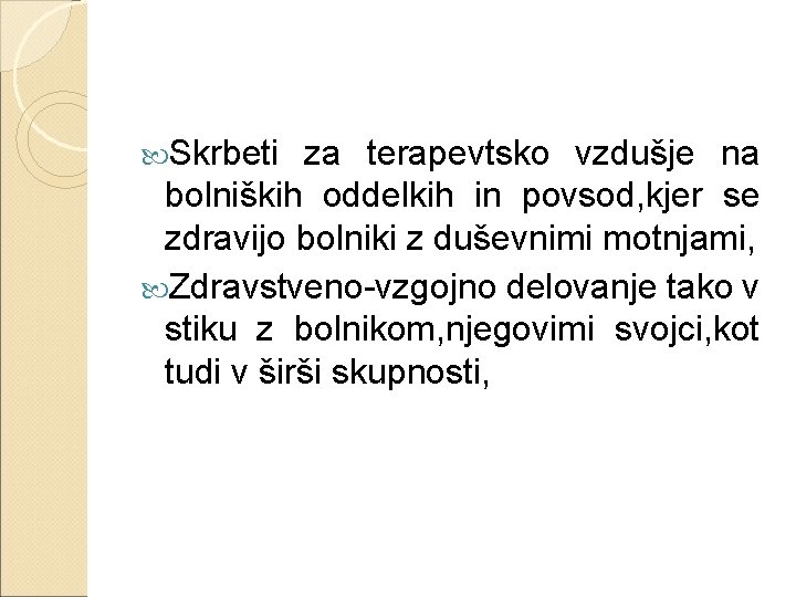  Skrbeti za terapevtsko vzdušje na bolniških oddelkih in povsod, kjer se zdravijo bolniki