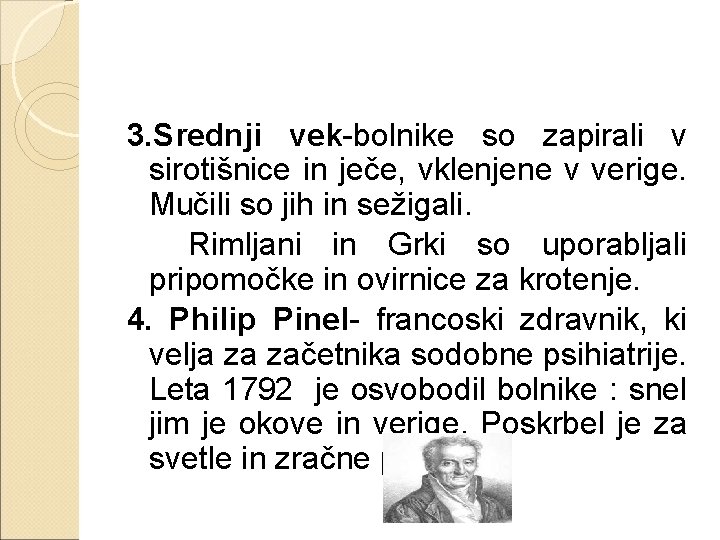 3. Srednji vek-bolnike so zapirali v sirotišnice in ječe, vklenjene v verige. Mučili so