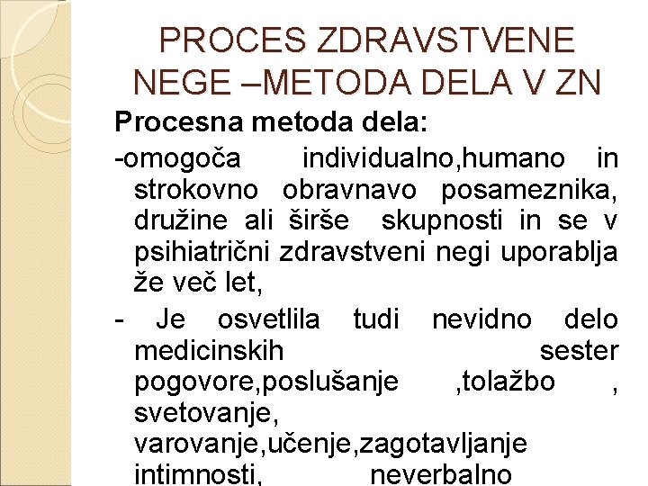 PROCES ZDRAVSTVENE NEGE –METODA DELA V ZN Procesna metoda dela: -omogoča individualno, humano in