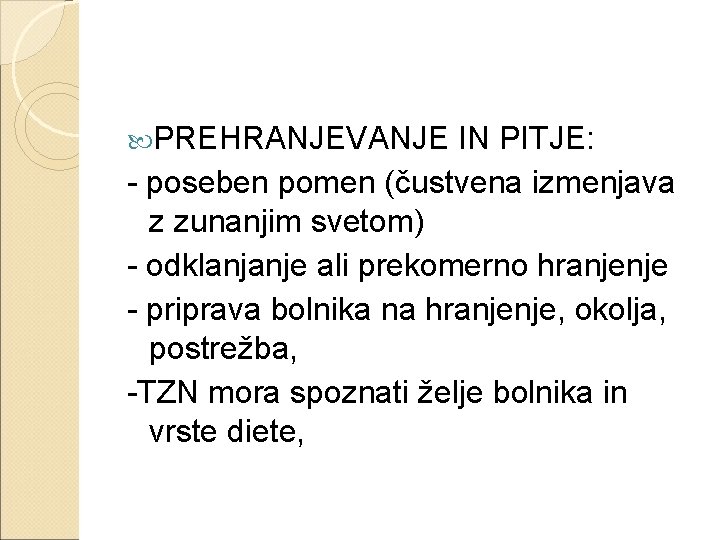  PREHRANJEVANJE IN PITJE: - poseben pomen (čustvena izmenjava z zunanjim svetom) - odklanjanje