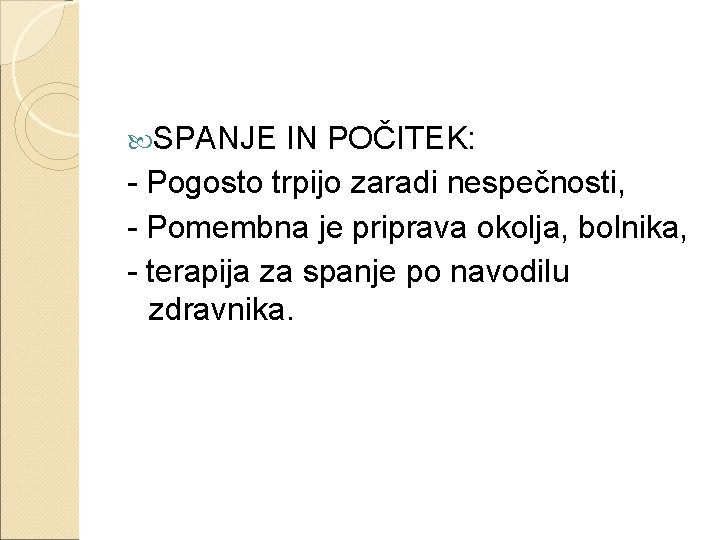  SPANJE IN POČITEK: - Pogosto trpijo zaradi nespečnosti, - Pomembna je priprava okolja,