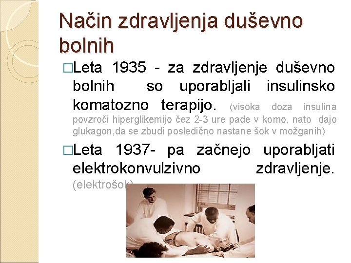 Način zdravljenja duševno bolnih �Leta 1935 - za zdravljenje duševno bolnih so uporabljali insulinsko