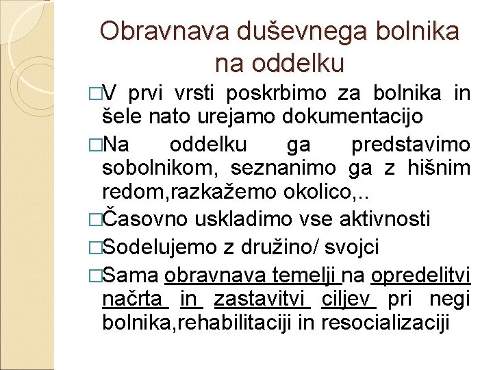 Obravnava duševnega bolnika na oddelku �V prvi vrsti poskrbimo za bolnika in šele nato