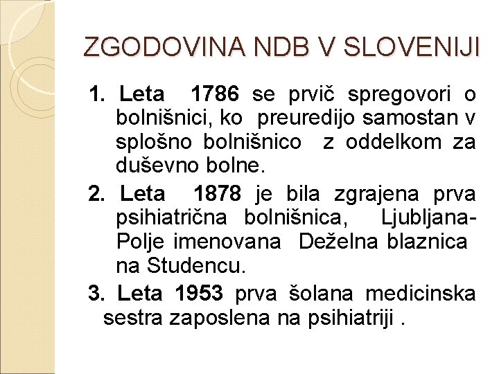 ZGODOVINA NDB V SLOVENIJI 1. Leta 1786 se prvič spregovori o bolnišnici, ko preuredijo