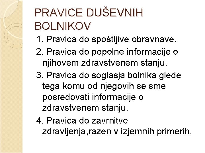 PRAVICE DUŠEVNIH BOLNIKOV 1. Pravica do spoštljive obravnave. 2. Pravica do popolne informacije o