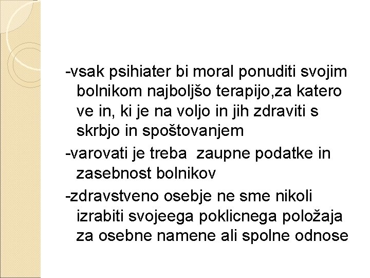 -vsak psihiater bi moral ponuditi svojim bolnikom najboljšo terapijo, za katero ve in, ki