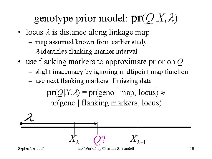 genotype prior model: pr(Q|X, ) • locus is distance along linkage map – map