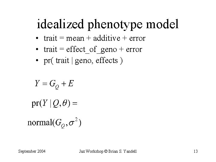 idealized phenotype model • trait = mean + additive + error • trait =
