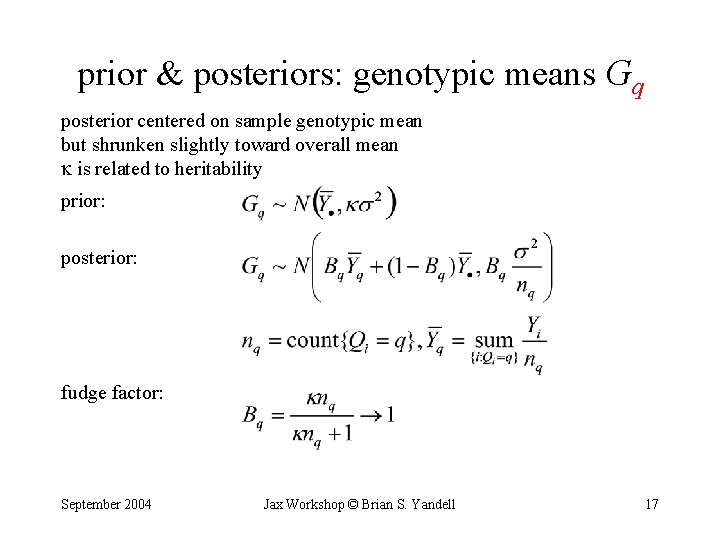 prior & posteriors: genotypic means Gq posterior centered on sample genotypic mean but shrunken