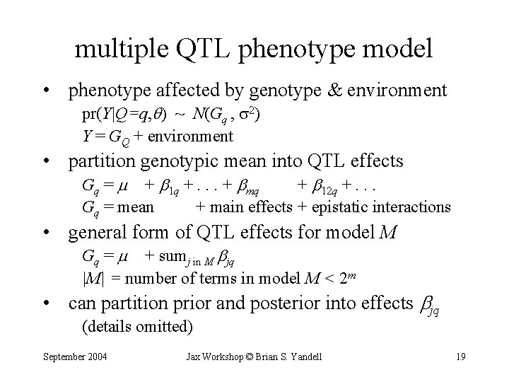 multiple QTL phenotype model • phenotype affected by genotype & environment pr(Y|Q=q, ) ~