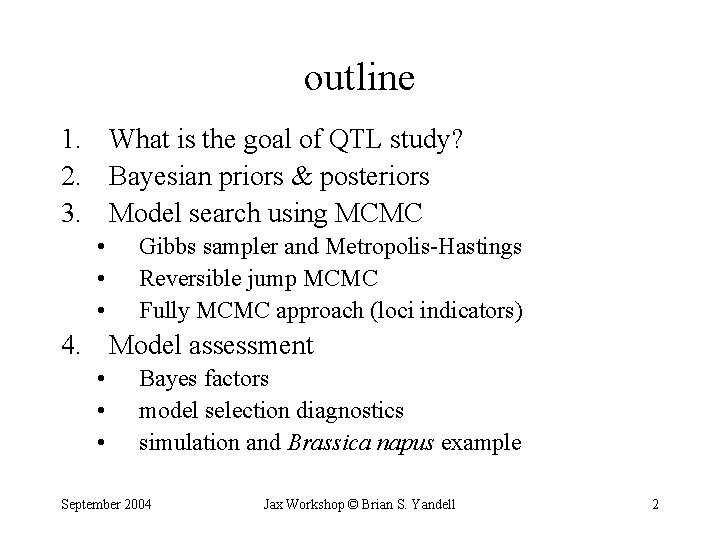 outline 1. What is the goal of QTL study? 2. Bayesian priors & posteriors