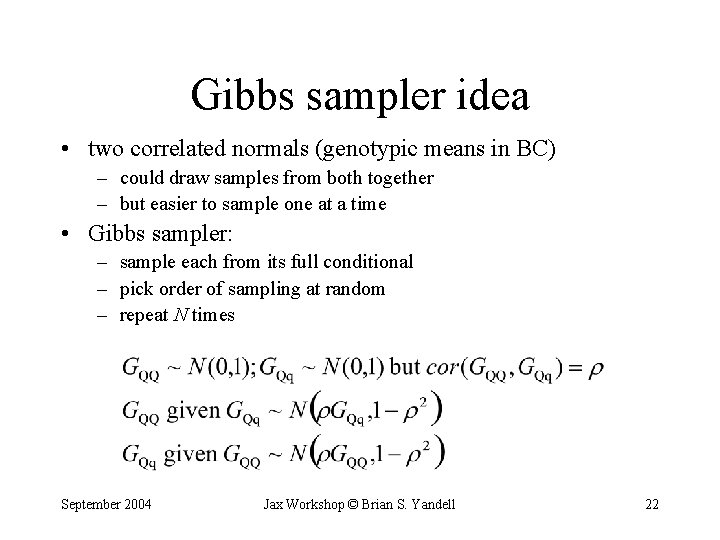 Gibbs sampler idea • two correlated normals (genotypic means in BC) – could draw