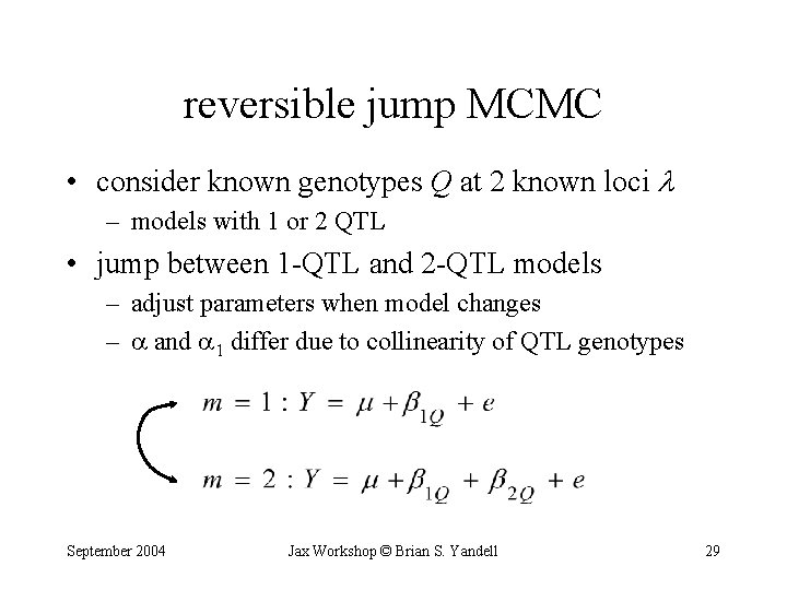 reversible jump MCMC • consider known genotypes Q at 2 known loci – models