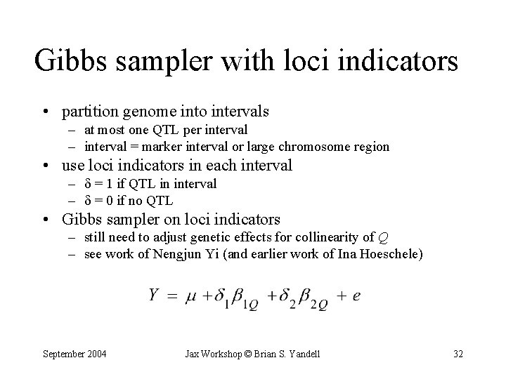 Gibbs sampler with loci indicators • partition genome into intervals – at most one