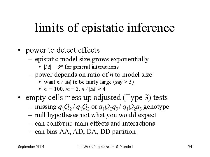 limits of epistatic inference • power to detect effects – epistatic model size grows