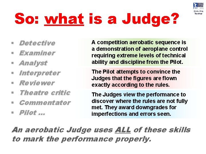 So: what is a Judge? § § § § Detective Examiner Analyst Interpreter Reviewer