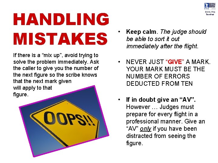 HANDLING MISTAKES If there is a “mix up”, avoid trying to solve the problem