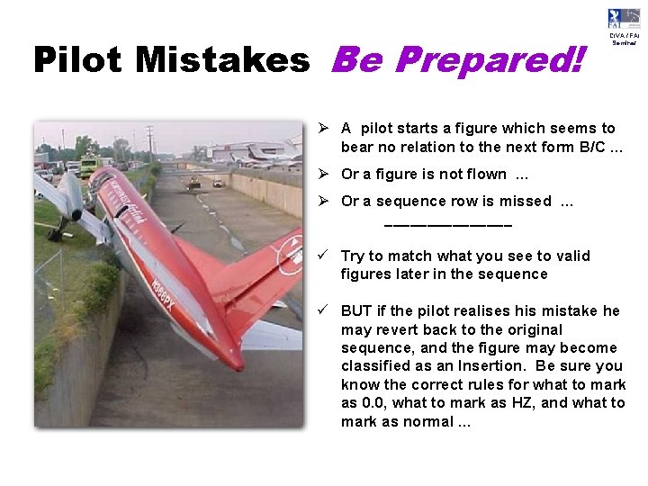 Pilot Mistakes Be Prepared! CIVA / FAI Seminar Ø A pilot starts a figure