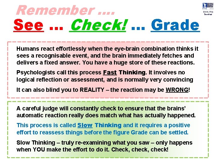 Remember …. See … Check! … Grade Humans react effortlessly when the eye-brain combination