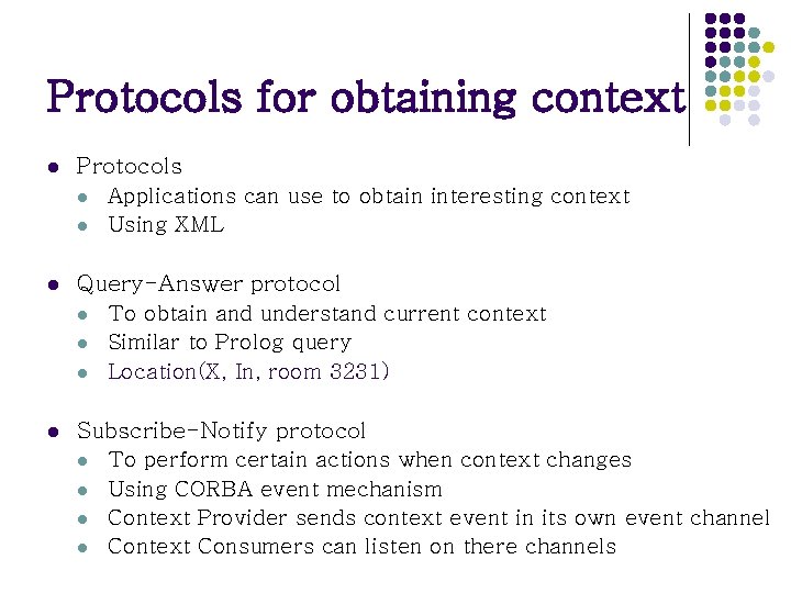 Protocols for obtaining context l Protocols l Applications can use to obtain interesting context Protocols for obtaining context l Protocols l Applications can use to obtain interesting context