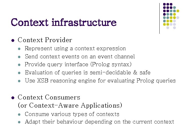 Context infrastructure l Context Provider l l l Represent using a context expression Send Context infrastructure l Context Provider l l l Represent using a context expression Send