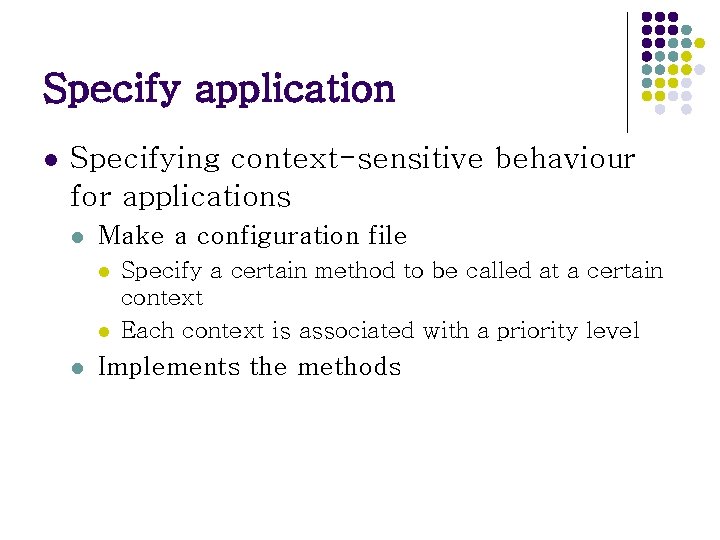 Specify application l Specifying context-sensitive behaviour for applications l Make a configuration file l Specify application l Specifying context-sensitive behaviour for applications l Make a configuration file l