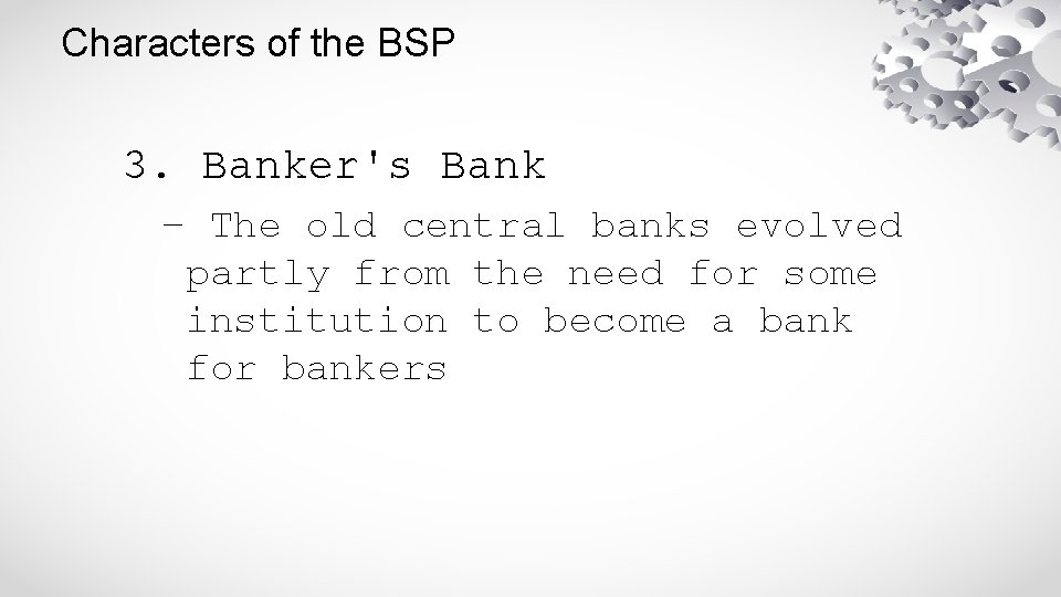 Characters of the BSP 3. Banker's Bank – The old central banks evolved partly