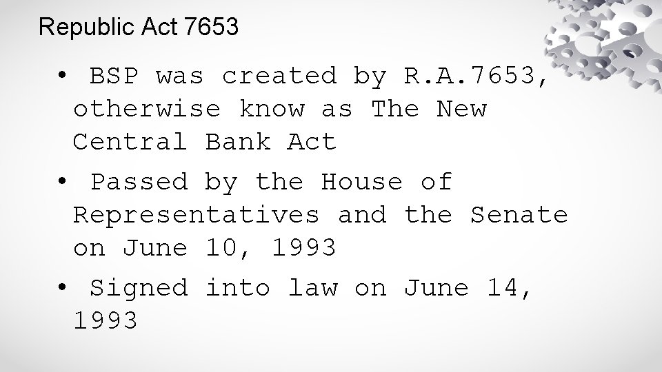 Republic Act 7653 • BSP was created by R. A. 7653, otherwise know as