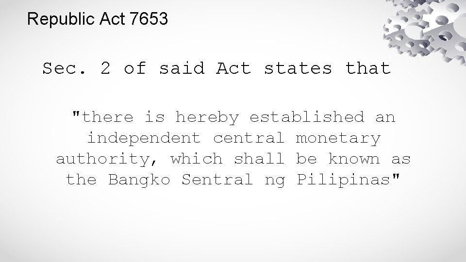 Republic Act 7653 Sec. 2 of said Act states that "there is hereby established